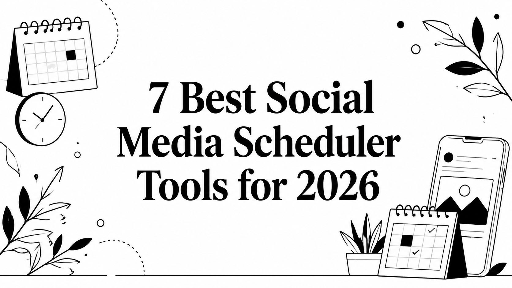 7 Best Social Media Scheduler Tools for 2026