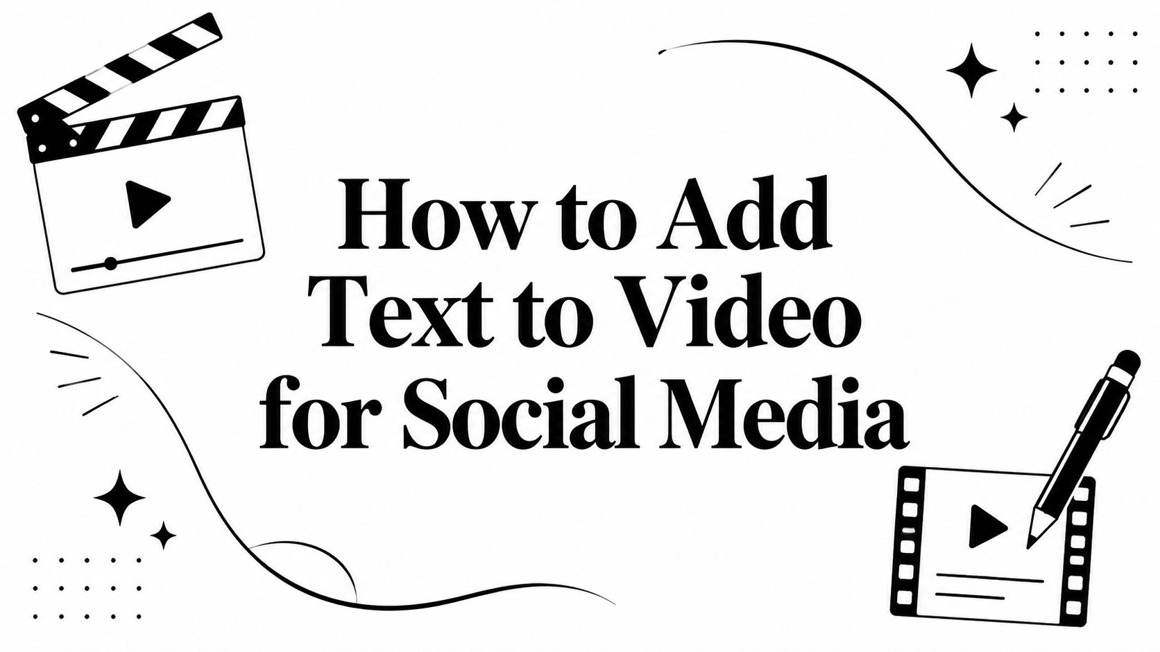 How to Add Text to Video in 2026: The Complete Guide