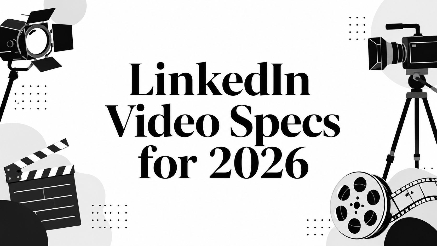 LinkedIn Video Specs for 2026