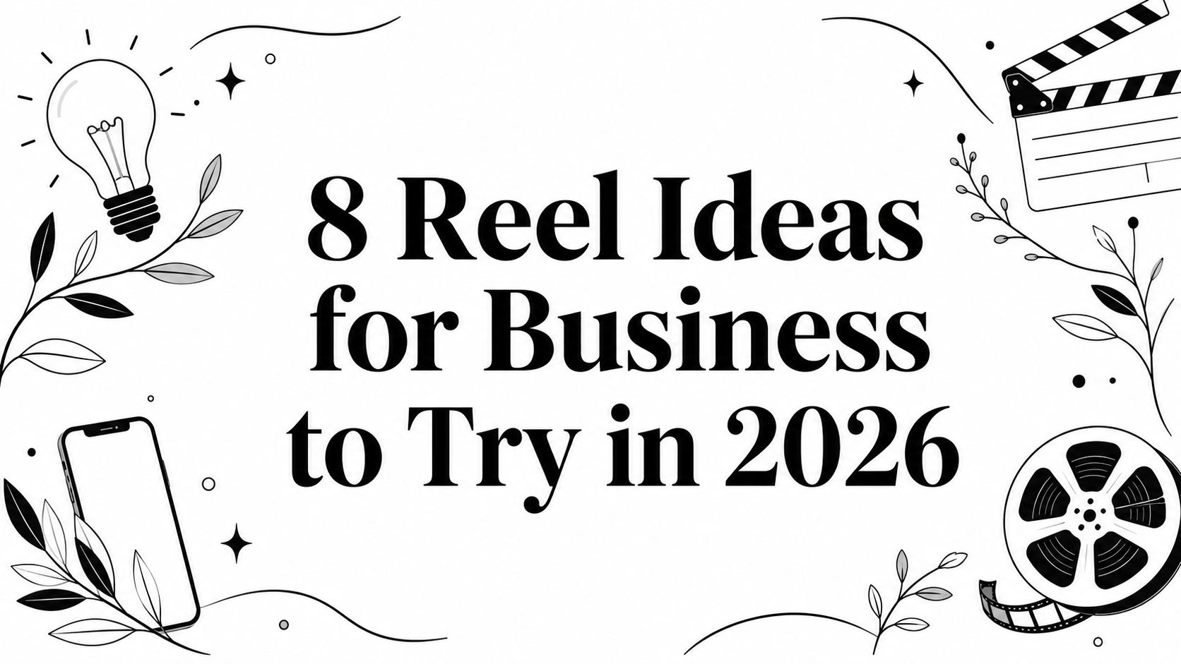 8 Reel Ideas for Business to Try in 2026