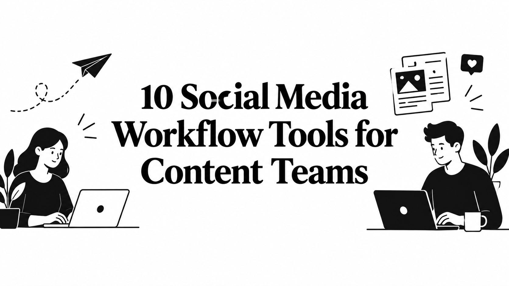 10 Social Media Workflow Tools for Content Teams