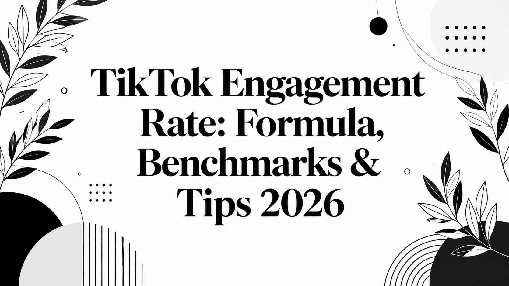 TikTok Engagement Rate: Formula, Benchmarks & Tips 2026