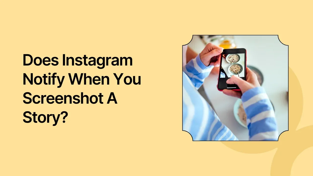 Does Instagram Notify When You Screenshot A Story?
