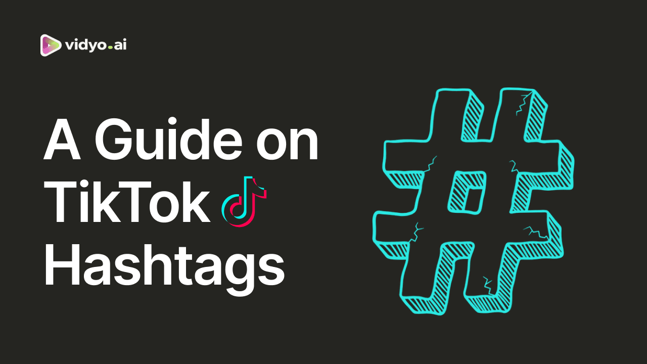 A Guide on TikTok Hashtags: How to Use Them for More Views in 2024