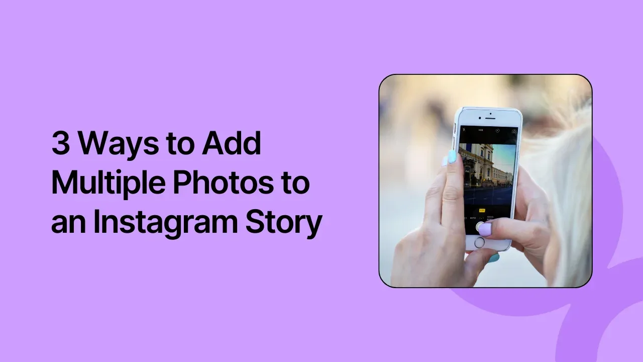 3 Ways to Add Multiple Photos to an Instagram Story [Easy Collage Methods]