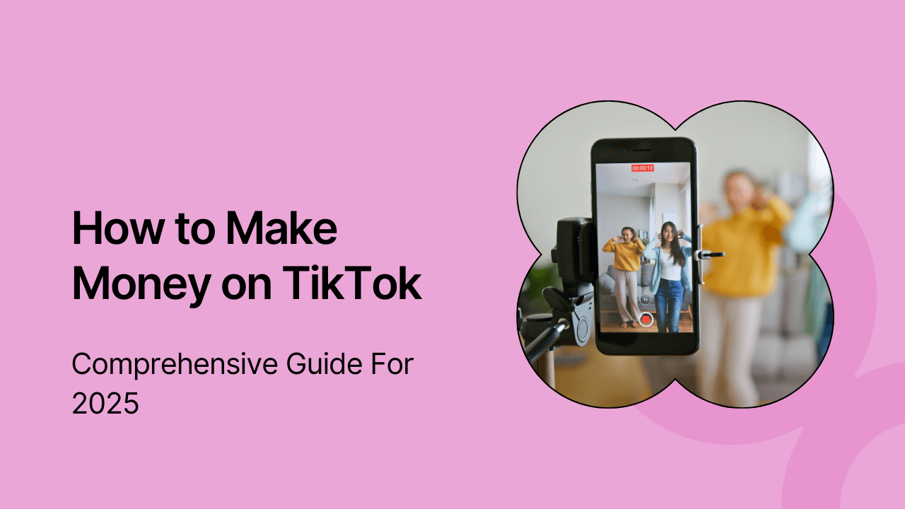 How to Make Money on TikTok: Comprehensive 2025 Guide