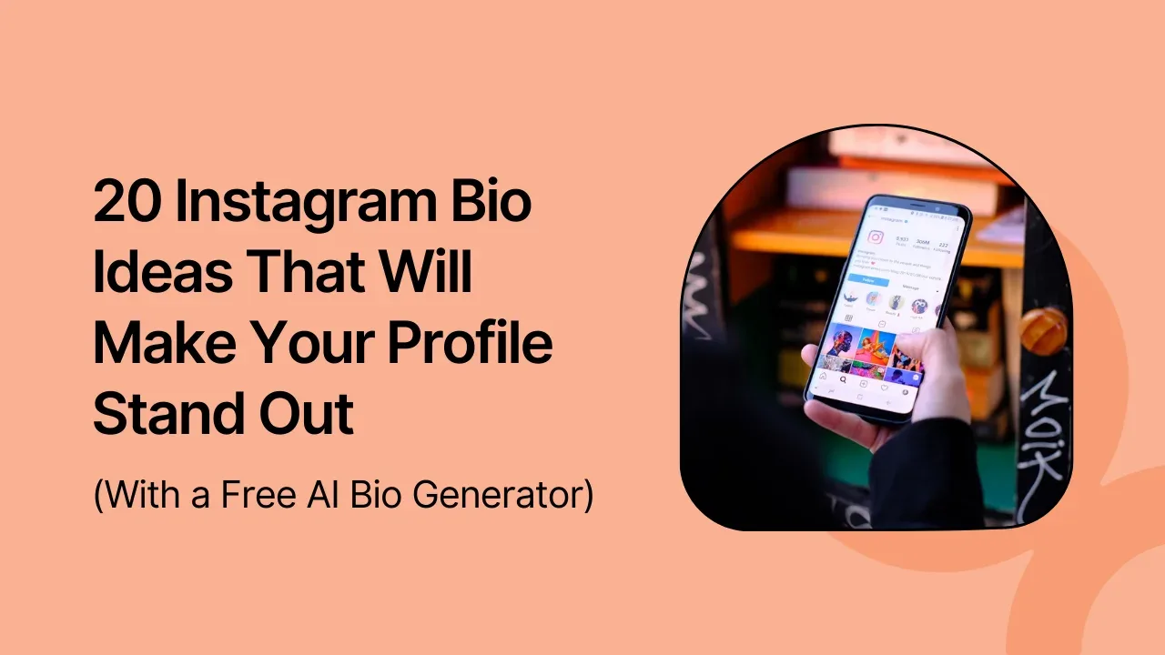 20 Instagram Bio Ideas That Will Make Your Profile Stand Out (With a Free AI Bio Generator)