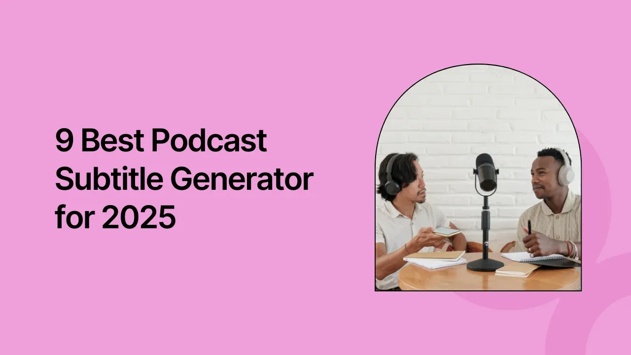 9 Best Podcast Subtitle Generators for 2026