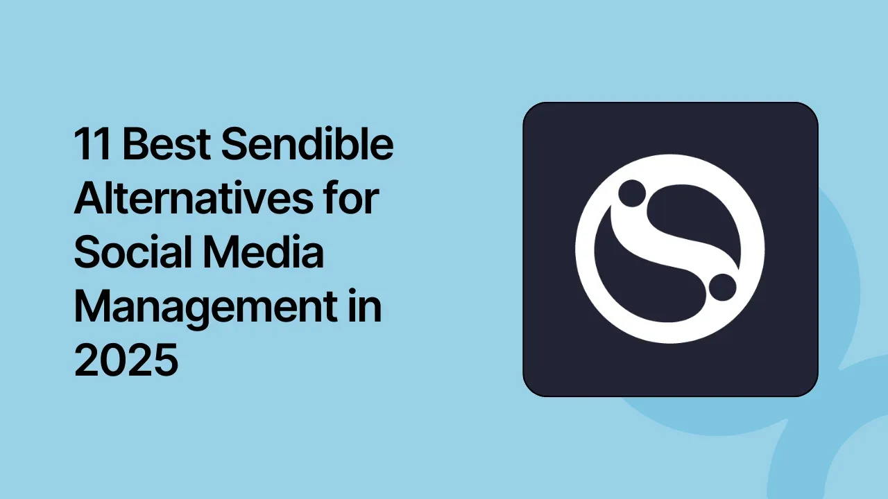 11 Best Sendible Alternatives for Social Media Management in 2025