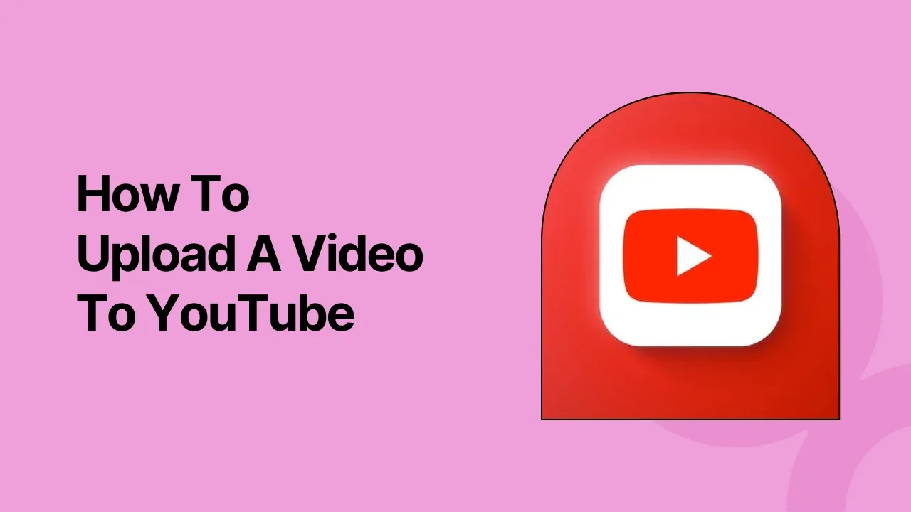 How to Upload a Video to YouTube Without Losing Quality