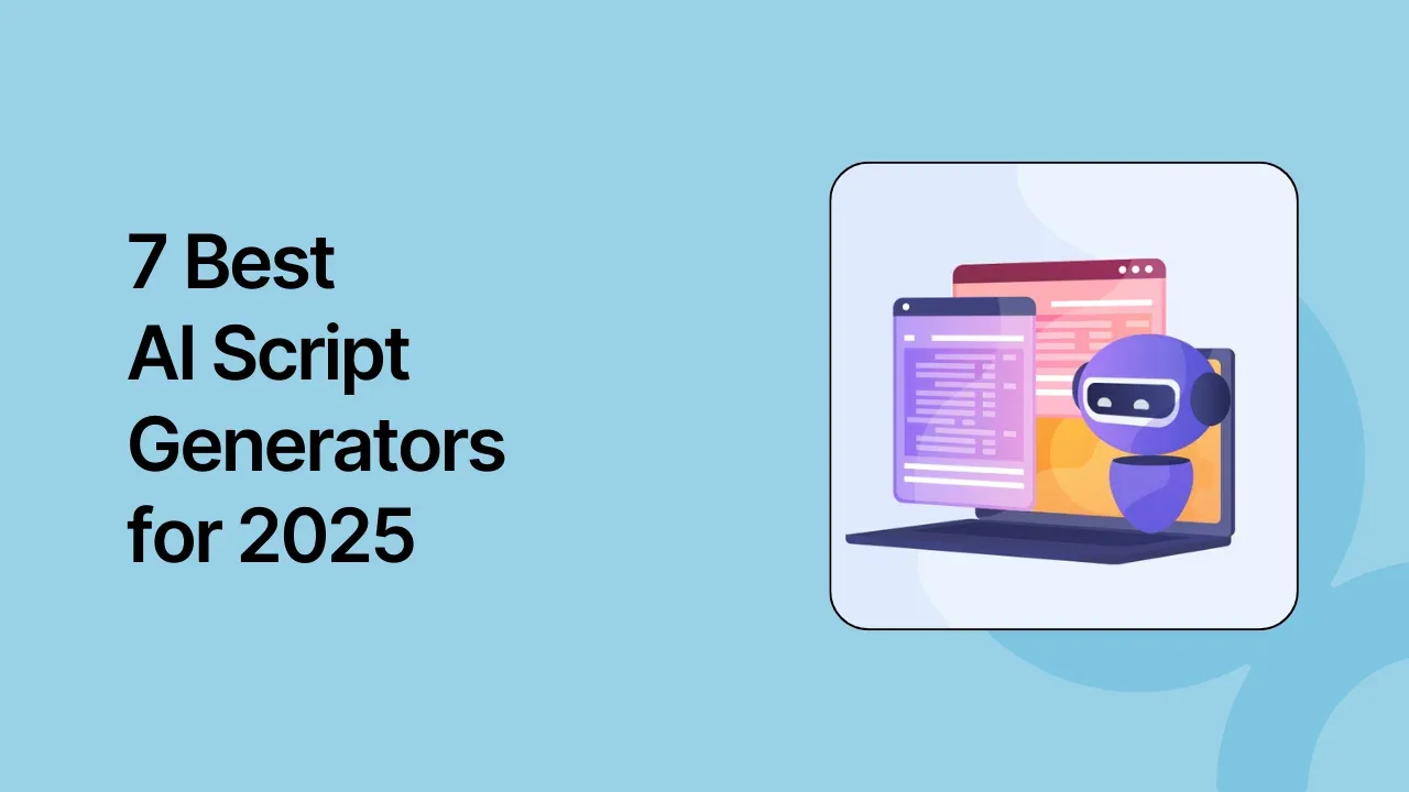 7 Best AI Script Generators You Need To Try in 2025