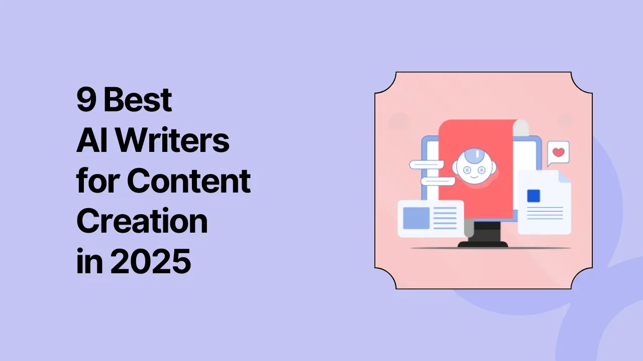 9 Best AI Writers for Content Creation in 2025