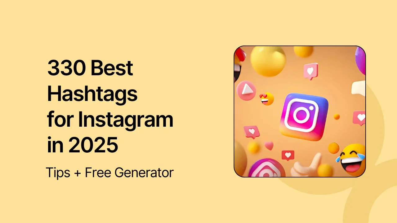 330 Best Hashtags for Instagram in 2025: Tips + Free Generator