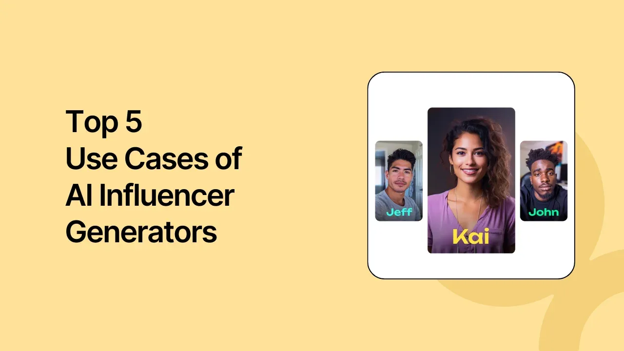 Top 5 Use Cases of AI Influencer Generators