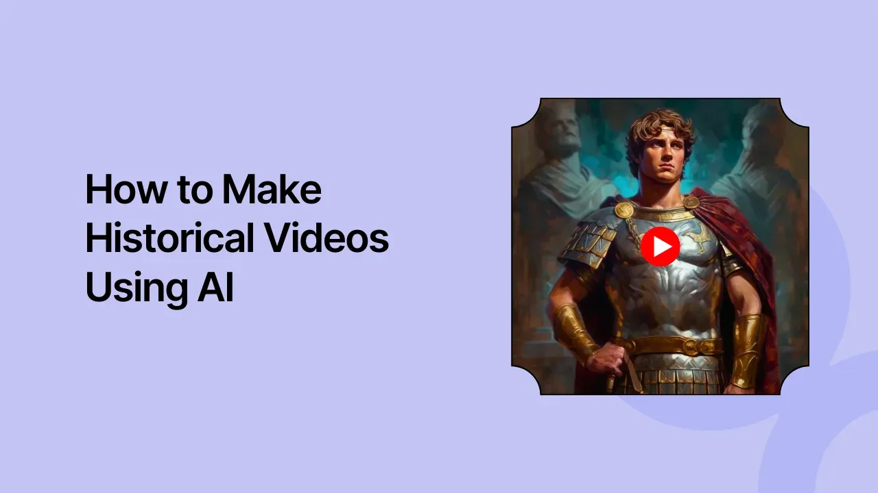How to Make Historical Videos Using AI