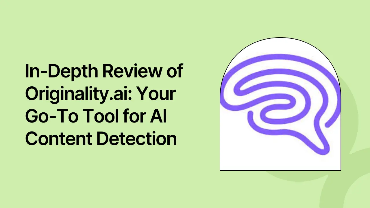 In-Depth Review of Originality.ai: Your Go-To Tool for AI Content Detection
