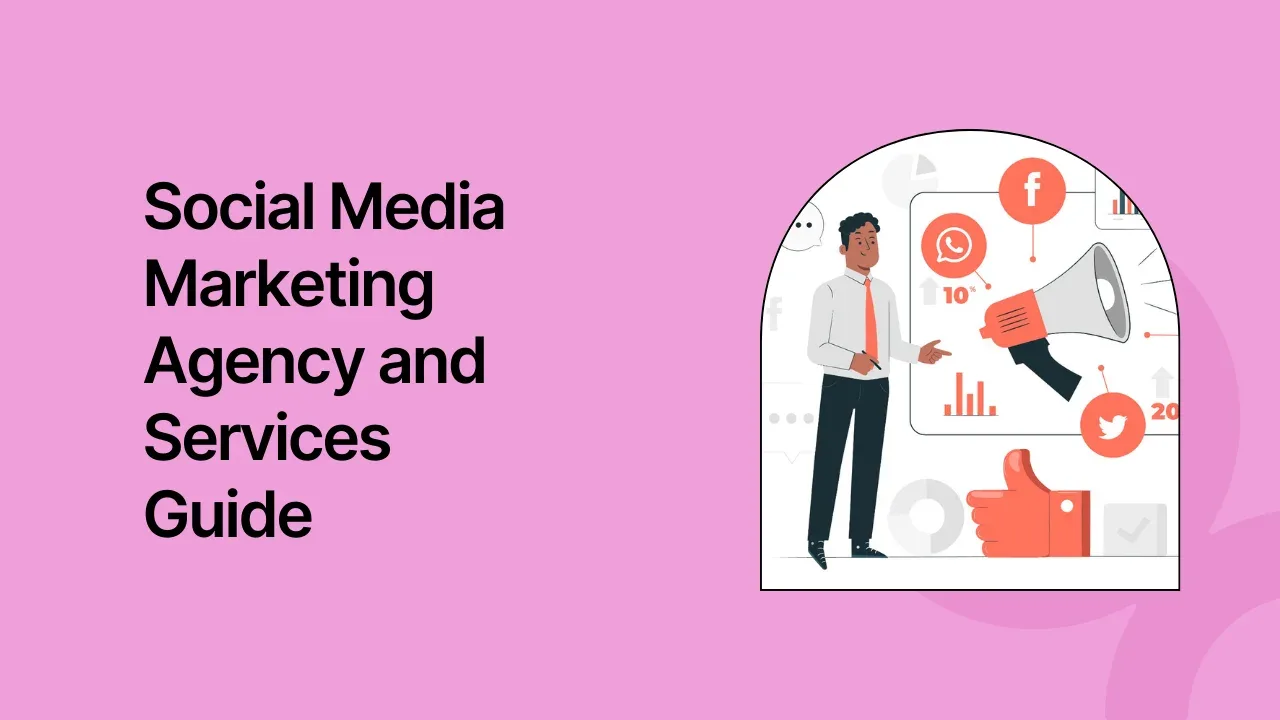 The Social Media Marketing Agency and Services Guide