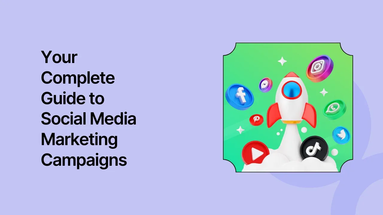 Your Complete Guide to Social Media Marketing Campaigns