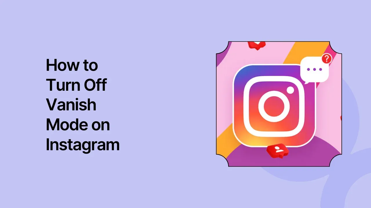 How to Turn Off Vanish Mode on Instagram