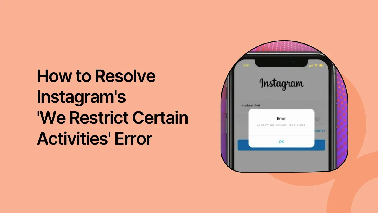 How to Resolve Instagram's 'We Restrict Certain Activities' Error