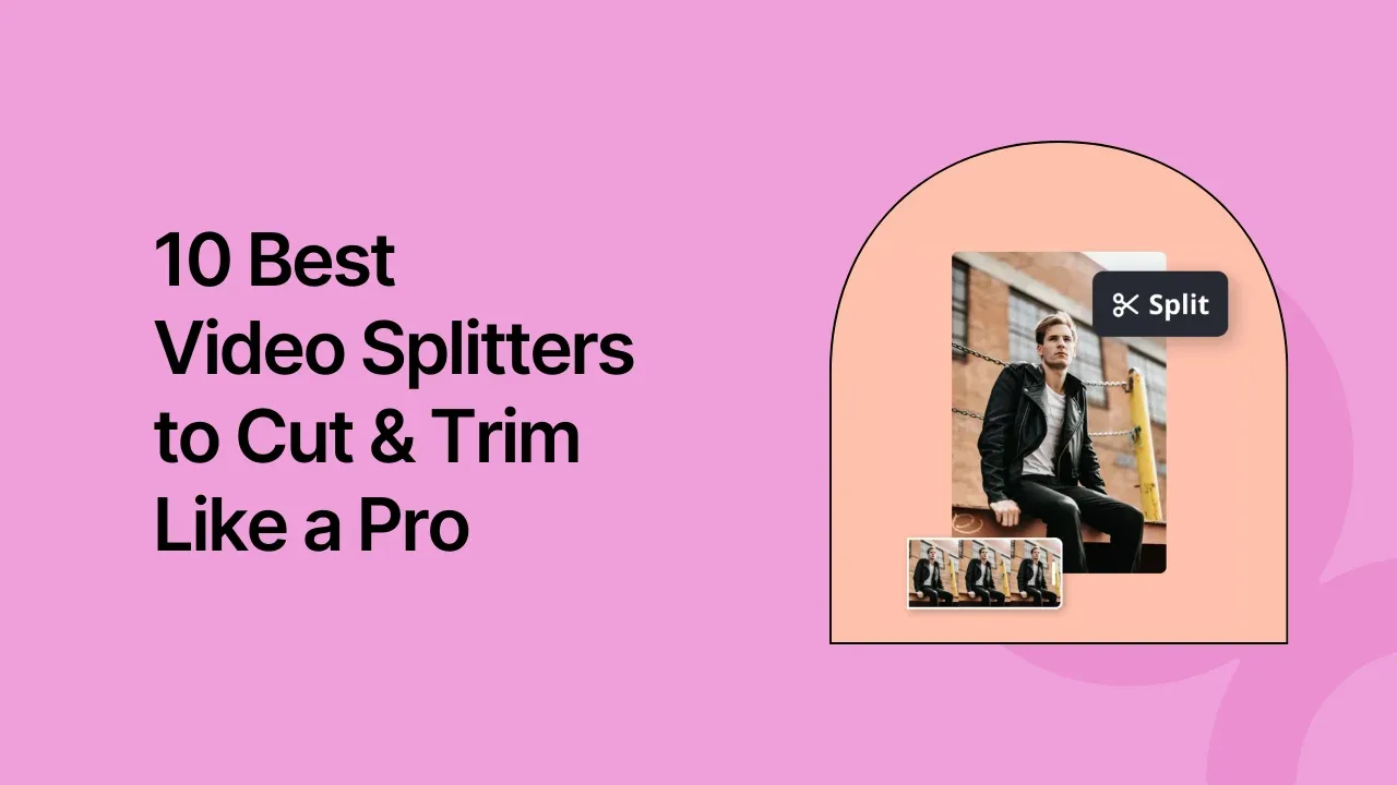 10 Best Video Splitters to Cut & Trim Like a Pro