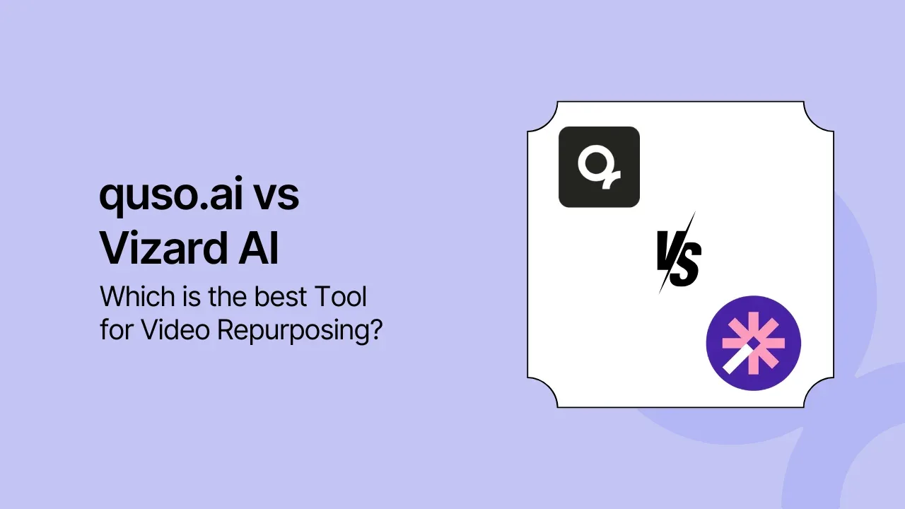 quso.ai vs Vizard AI: Which is the best Tool for Video Repurposing?