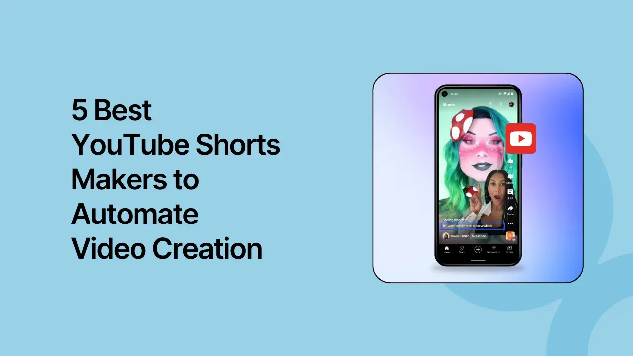 5 Best YouTube Shorts Makers to Automate Video Creation