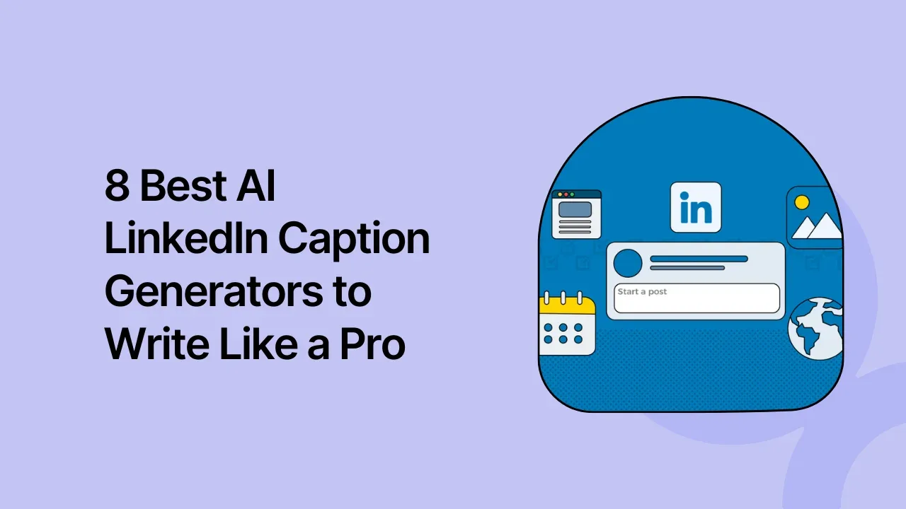 8 Best AI LinkedIn Caption Generators to Write Like a Pro