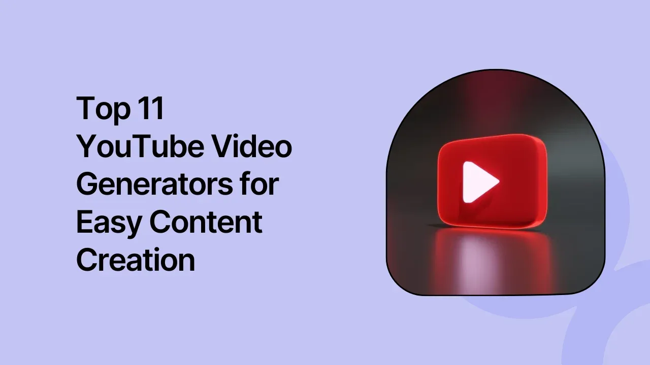 Top 12 YouTube Video Generators for Easy Content Creation