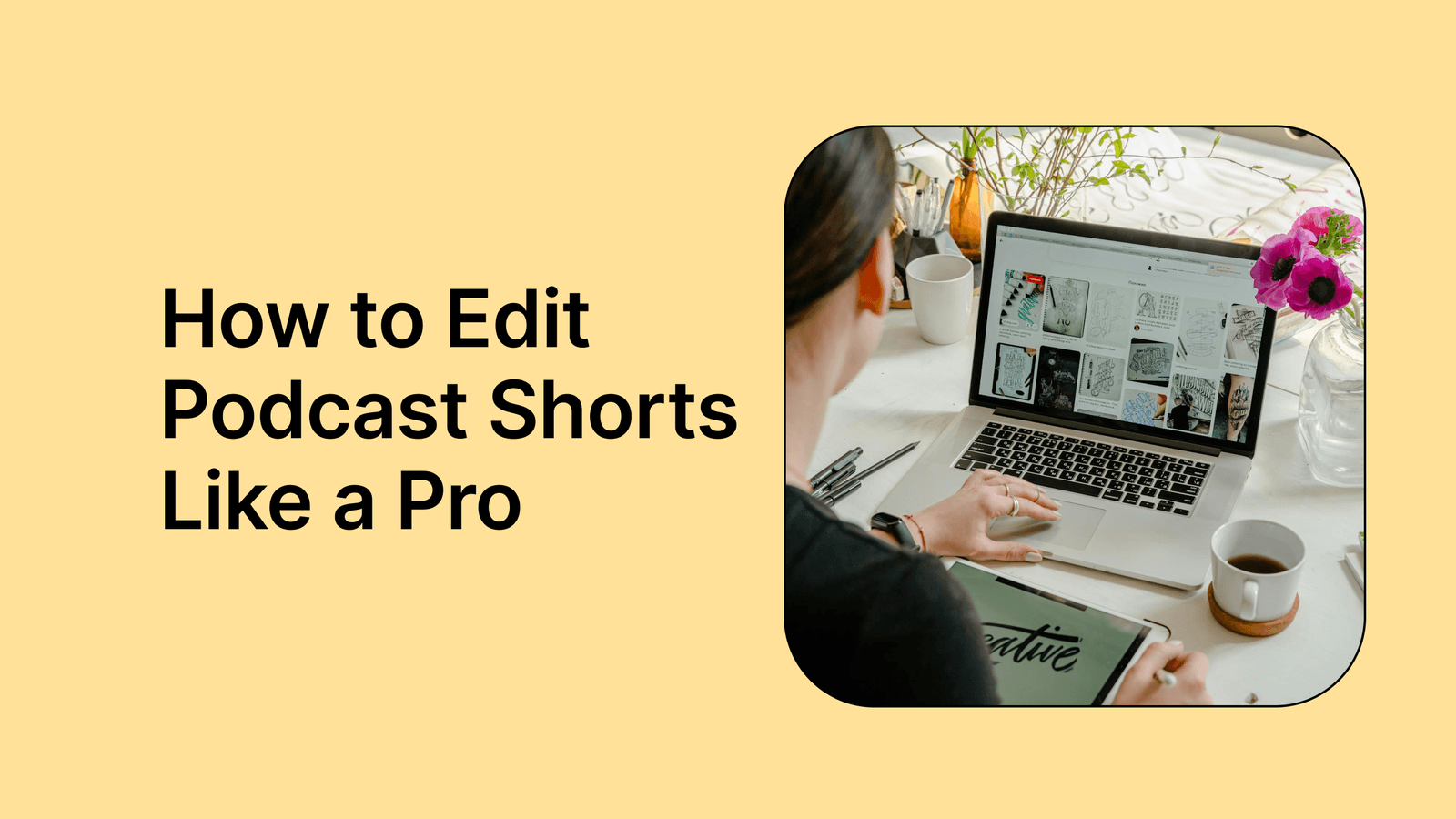 How to Edit Podcast Shorts Like a Pro in 2026