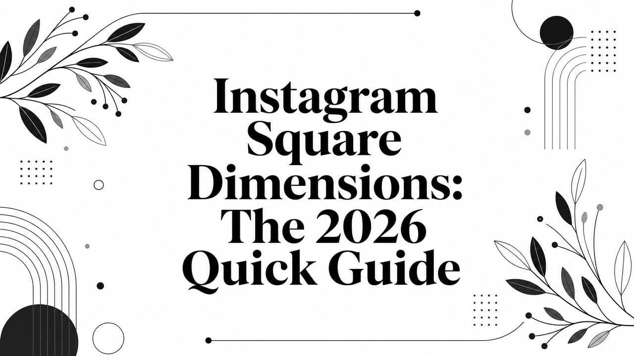 Instagram Square Dimensions: The 2026 Quick Guide